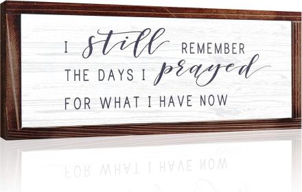 I Still Remember the Days I Prayed for What I Have Now Rustic Hanging Wood Wall Sign Retro Vintage Home Decor Wooden Farmhouse Plaque for Garden